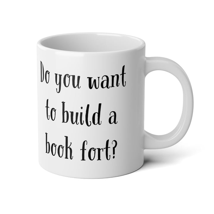 Do you want to build a book fort? - 20 oz Jumbo Mug